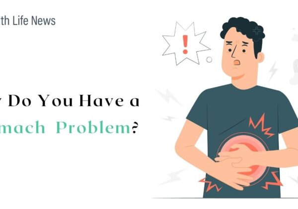 Why do you have a Stomach Problem?