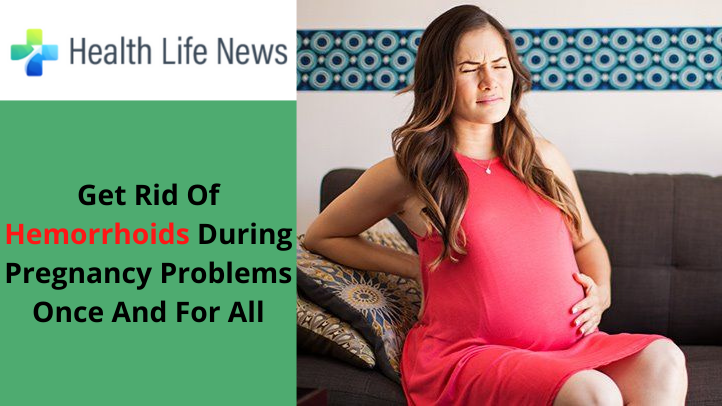 Get-Rid-Of-Hemorrhoid-During-Pregnancy-Problems