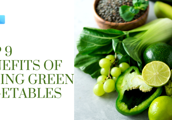 Top 9 Benefits of Eating Green Vegetables and Five Super Greens To Include In Your Diet