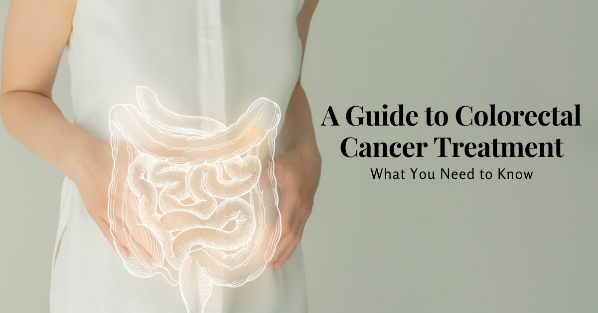 A Guide To Colorectal Cancer Treatment: What You Need To Know